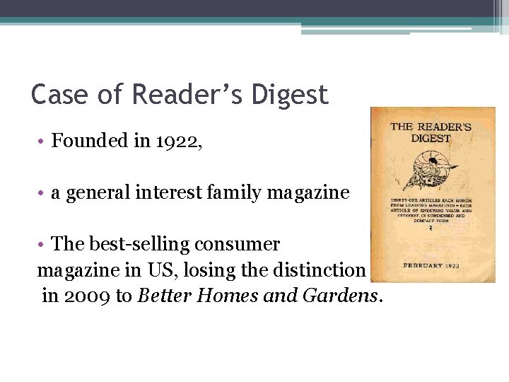 Case of Reader’s Digest • Founded in 1922, • a general interest family magazine