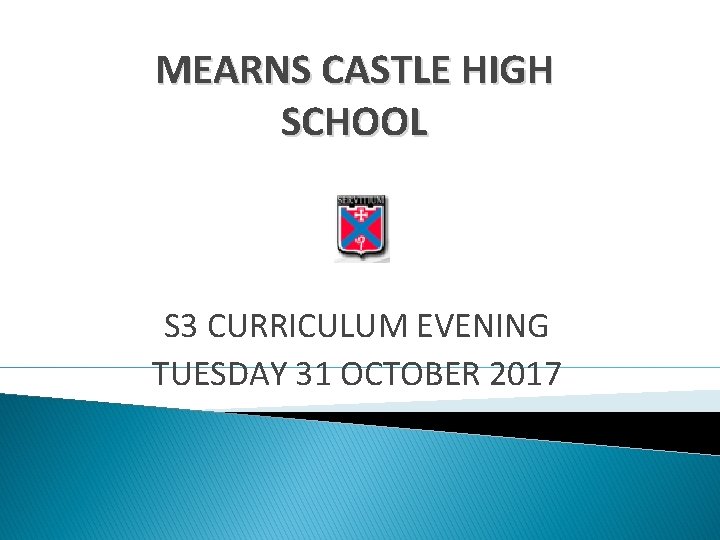 MEARNS CASTLE HIGH SCHOOL S 3 CURRICULUM EVENING TUESDAY 31 OCTOBER 2017 