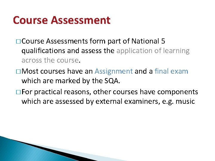 Course Assessment � Course Assessments form part of National 5 qualifications and assess the