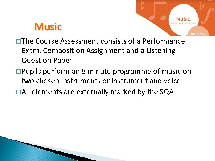 Music � The Course Assessment consists of a Performance Exam, Composition Assignment and a