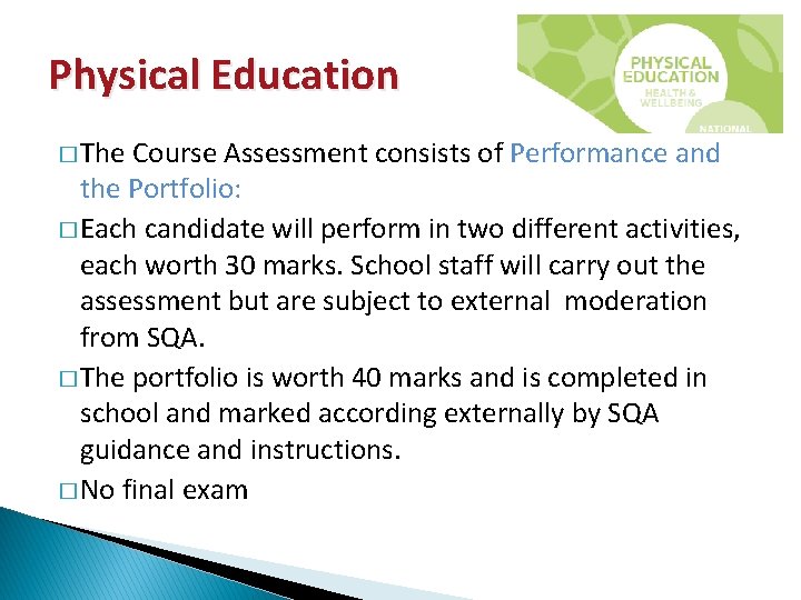 Physical Education � The Course Assessment consists of Performance and the Portfolio: � Each
