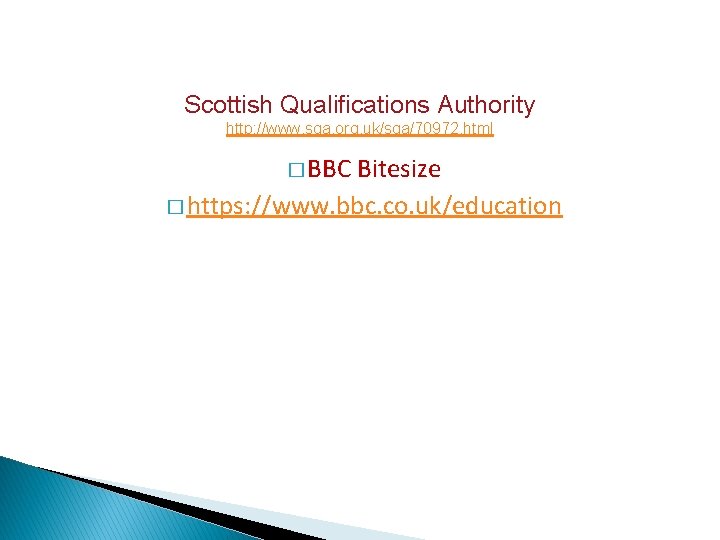 Scottish Qualifications Authority http: //www. sqa. org. uk/sqa/70972. html � BBC Bitesize � https: