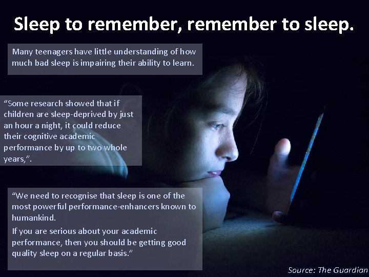 Sleep to remember, remember to sleep. Many teenagers have little understanding of how much