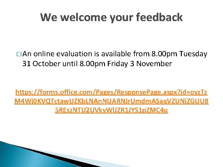 We welcome your feedback � An online evaluation is available from 8. 00 pm