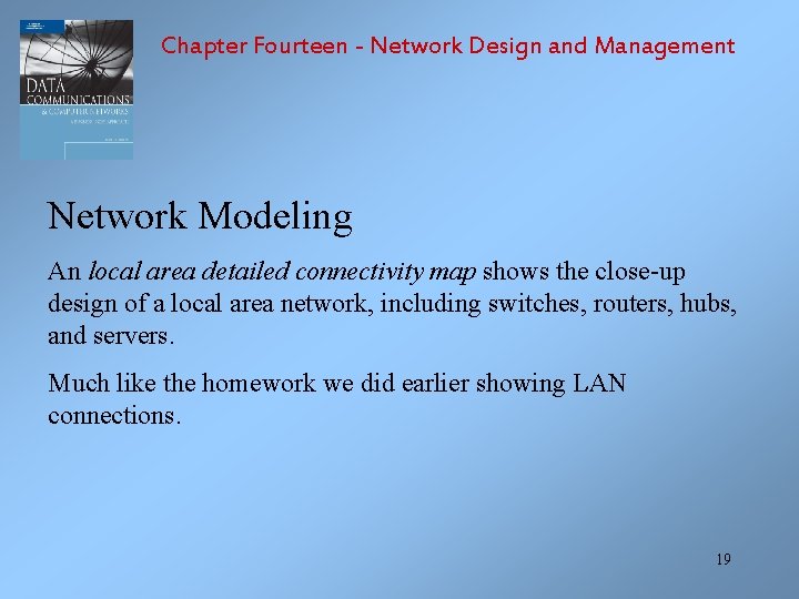 Chapter Fourteen - Network Design and Management Network Modeling An local area detailed connectivity