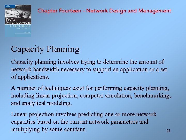 Chapter Fourteen - Network Design and Management Capacity Planning Capacity planning involves trying to