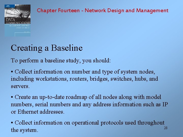 Chapter Fourteen - Network Design and Management Creating a Baseline To perform a baseline