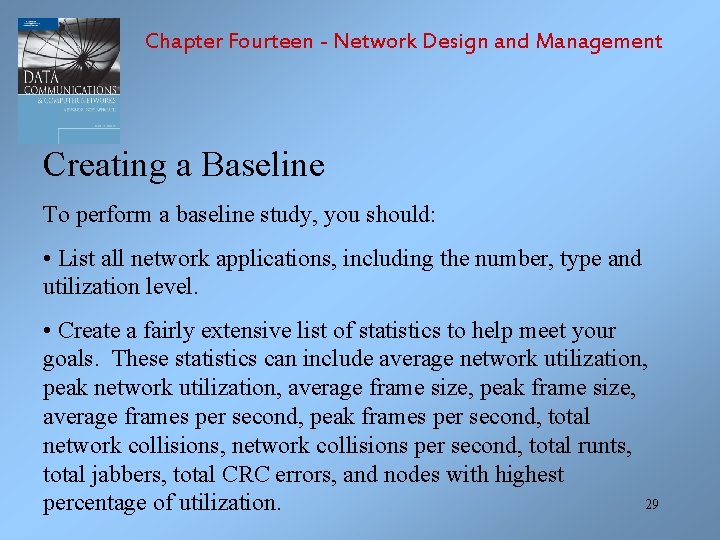 Chapter Fourteen - Network Design and Management Creating a Baseline To perform a baseline