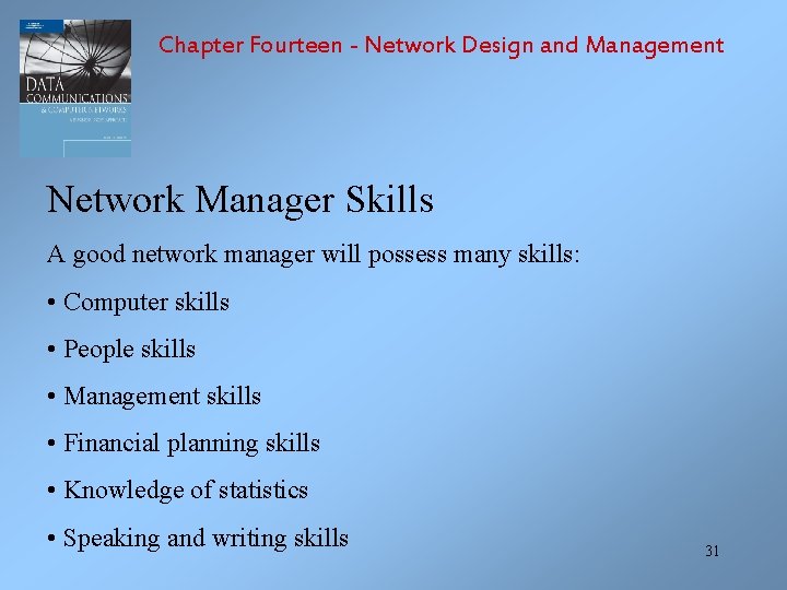 Chapter Fourteen - Network Design and Management Network Manager Skills A good network manager