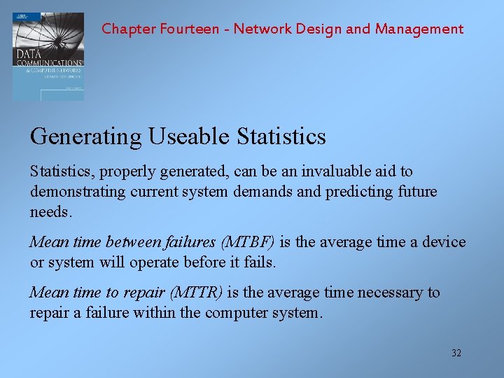 Chapter Fourteen - Network Design and Management Generating Useable Statistics, properly generated, can be