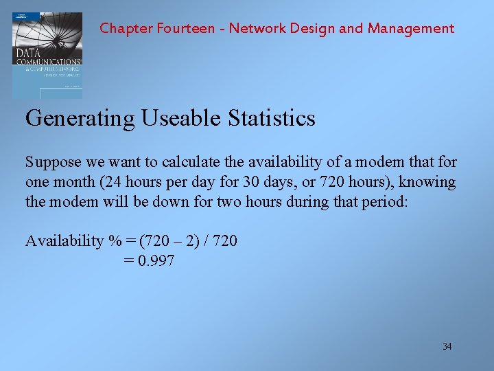 Chapter Fourteen - Network Design and Management Generating Useable Statistics Suppose we want to