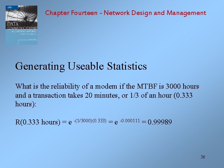 Chapter Fourteen - Network Design and Management Generating Useable Statistics What is the reliability