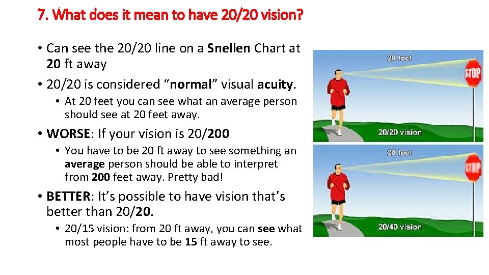 7. What does it mean to have 20/20 vision? • Can see the 20/20 7. What does it mean to have 20/20 vision? • Can see the 20/20
