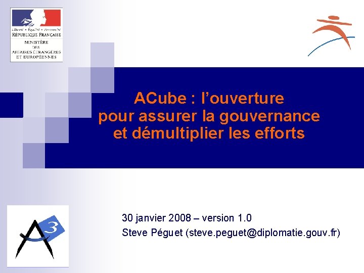 ACube : l’ouverture pour assurer la gouvernance et démultiplier les efforts 30 janvier 2008