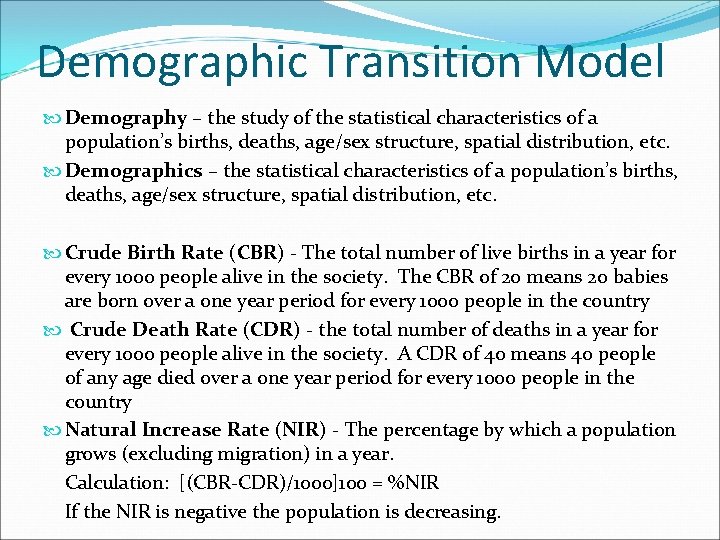 Demographic Transition Model Demography – the study of the statistical characteristics of a population’s