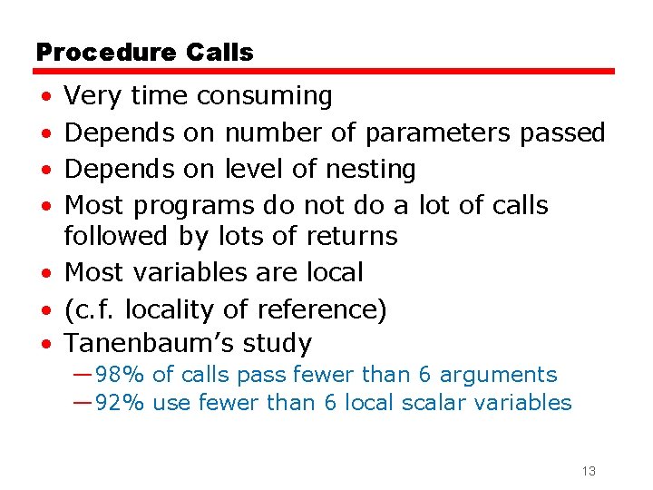 Procedure Calls • • Very time consuming Depends on number of parameters passed Depends