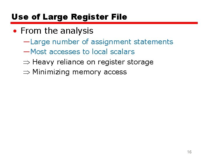 Use of Large Register File • From the analysis —Large number of assignment statements