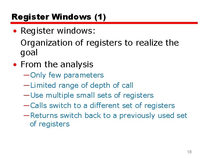 Register Windows (1) • Register windows: Organization of registers to realize the goal •