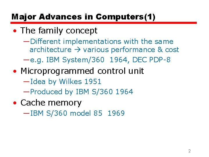 Major Advances in Computers(1) • The family concept —Different implementations with the same architecture