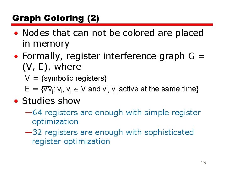 Graph Coloring (2) • Nodes that can not be colored are placed in memory