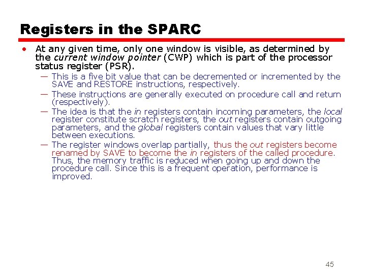 Registers in the SPARC • At any given time, only one window is visible,