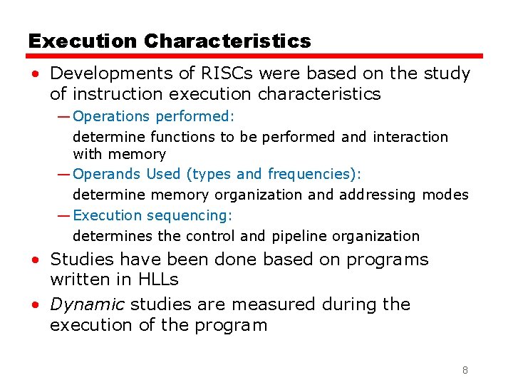 Execution Characteristics • Developments of RISCs were based on the study of instruction execution
