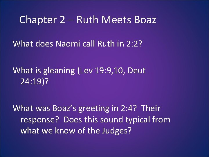 Chapter 2 – Ruth Meets Boaz What does Naomi call Ruth in 2: 2? Chapter 2 – Ruth Meets Boaz What does Naomi call Ruth in 2: 2?