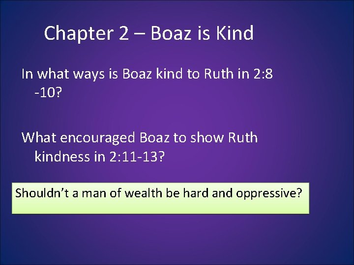 Chapter 2 – Boaz is Kind In what ways is Boaz kind to Ruth Chapter 2 – Boaz is Kind In what ways is Boaz kind to Ruth