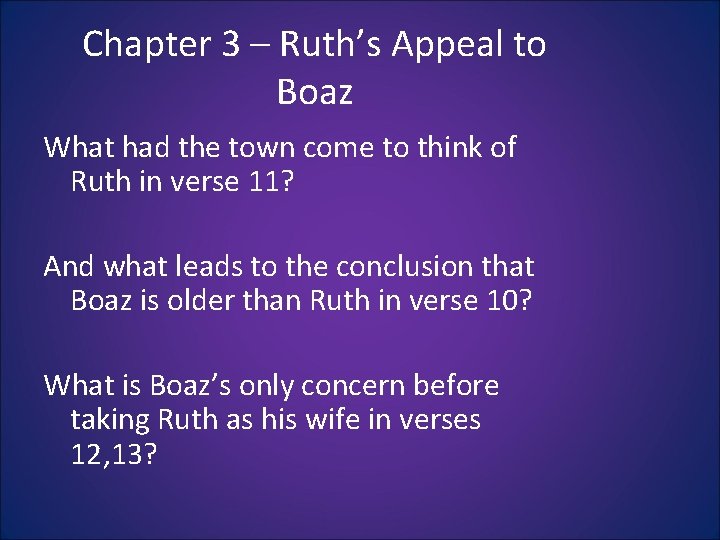 Chapter 3 – Ruth’s Appeal to Boaz What had the town come to think Chapter 3 – Ruth’s Appeal to Boaz What had the town come to think