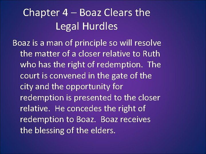 Chapter 4 – Boaz Clears the Legal Hurdles Boaz is a man of principle Chapter 4 – Boaz Clears the Legal Hurdles Boaz is a man of principle