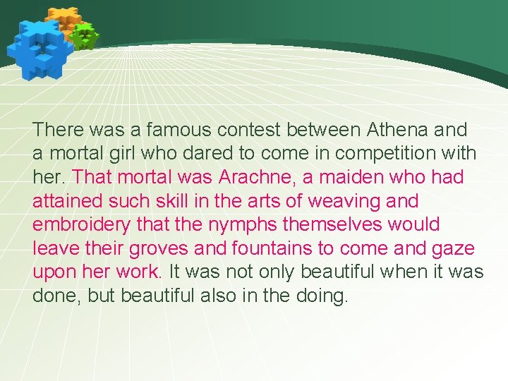 There was a famous contest between Athena and a mortal girl who dared to