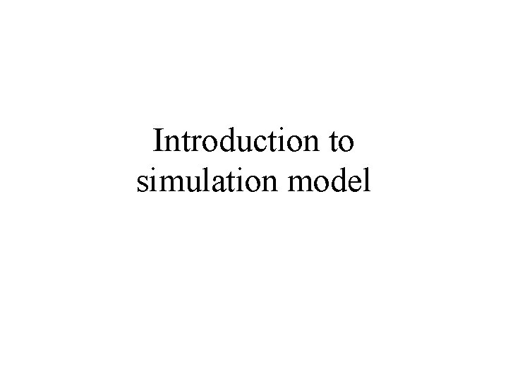 Introduction to simulation model 