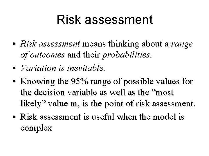 Risk assessment • Risk assessment means thinking about a range of outcomes and their