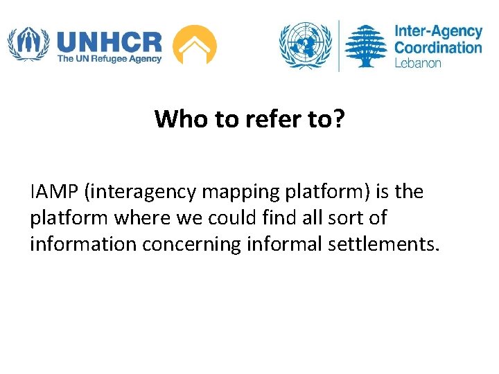 Who to refer to? IAMP (interagency mapping platform) is the platform where we could
