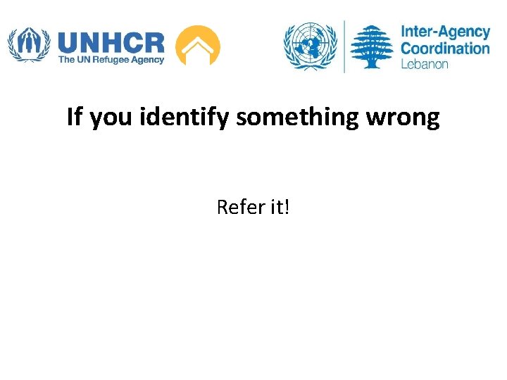 If you identify something wrong Refer it! 