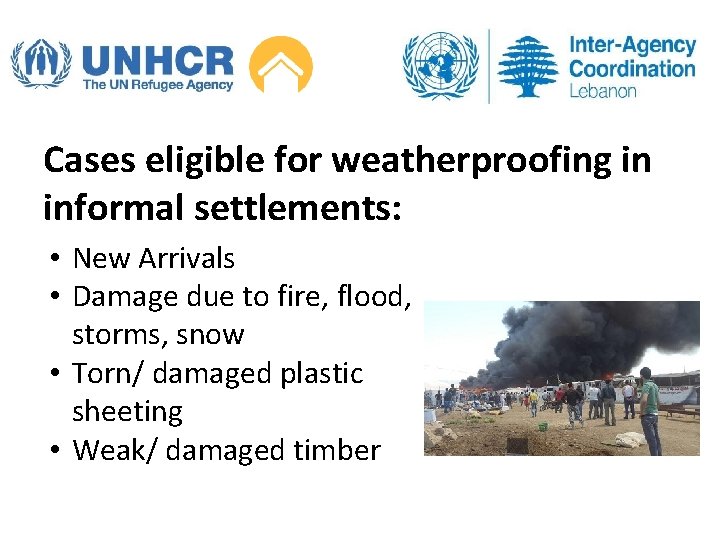 Cases eligible for weatherproofing in informal settlements: • New Arrivals • Damage due to