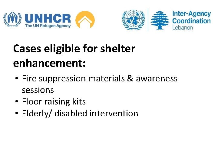 Cases eligible for shelter enhancement: • Fire suppression materials & awareness sessions • Floor