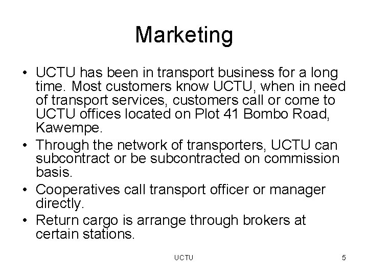 Marketing • UCTU has been in transport business for a long time. Most customers