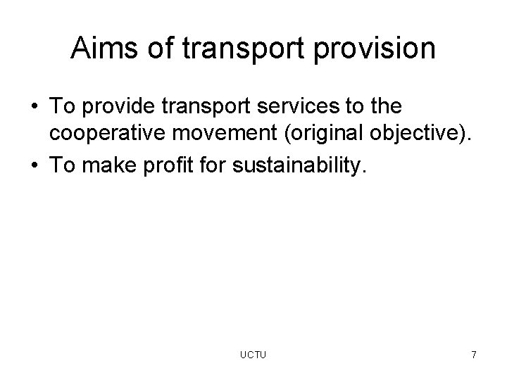 Aims of transport provision • To provide transport services to the cooperative movement (original