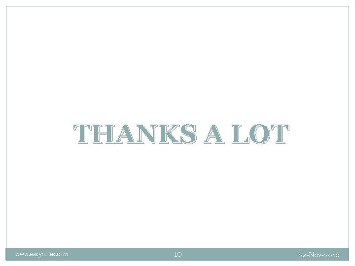 THANKS A LOT www. eazynotes. com 10 24 -Nov-2010 THANKS A LOT www. eazynotes. com 10 24 -Nov-2010