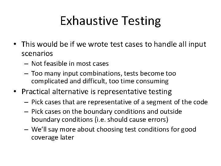 Exhaustive Testing • This would be if we wrote test cases to handle all Exhaustive Testing • This would be if we wrote test cases to handle all