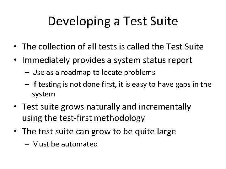 Developing a Test Suite • The collection of all tests is called the Test Developing a Test Suite • The collection of all tests is called the Test