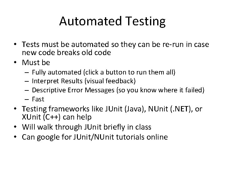 Automated Testing • Tests must be automated so they can be re-run in case Automated Testing • Tests must be automated so they can be re-run in case
