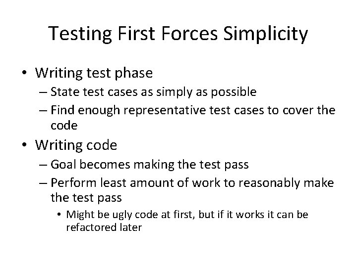 Testing First Forces Simplicity • Writing test phase – State test cases as simply Testing First Forces Simplicity • Writing test phase – State test cases as simply