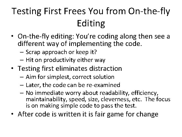 Testing First Frees You from On-the-fly Editing • On-the-fly editing: You’re coding along then Testing First Frees You from On-the-fly Editing • On-the-fly editing: You’re coding along then
