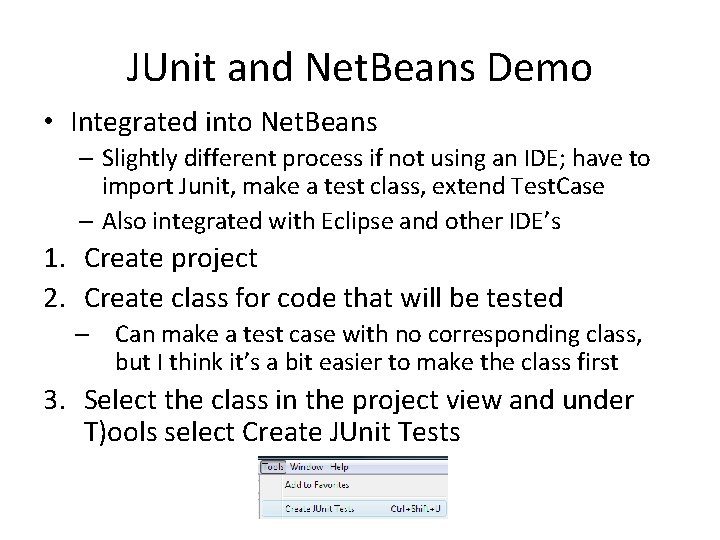 JUnit and Net. Beans Demo • Integrated into Net. Beans – Slightly different process JUnit and Net. Beans Demo • Integrated into Net. Beans – Slightly different process