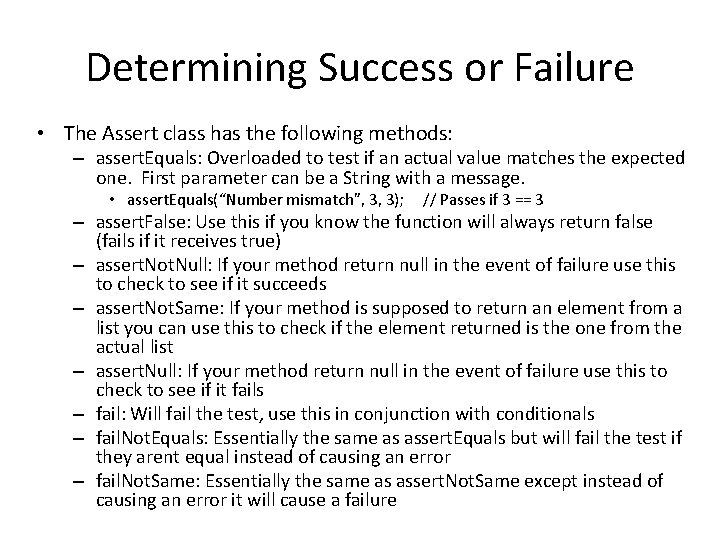 Determining Success or Failure • The Assert class has the following methods: – assert. Determining Success or Failure • The Assert class has the following methods: – assert.