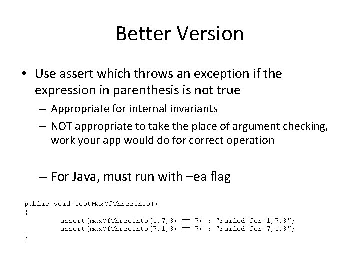 Better Version • Use assert which throws an exception if the expression in parenthesis Better Version • Use assert which throws an exception if the expression in parenthesis