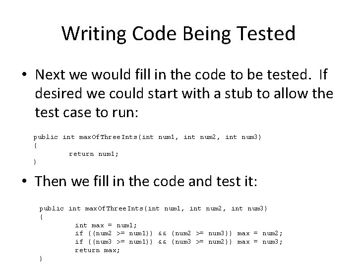 Writing Code Being Tested • Next we would fill in the code to be Writing Code Being Tested • Next we would fill in the code to be