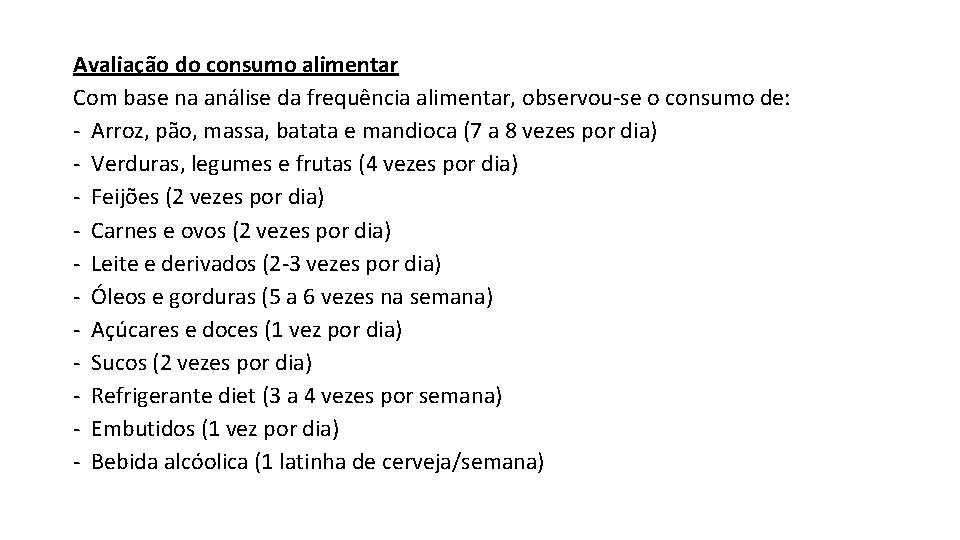 Avaliação do consumo alimentar Com base na análise da frequência alimentar, observou-se o consumo
